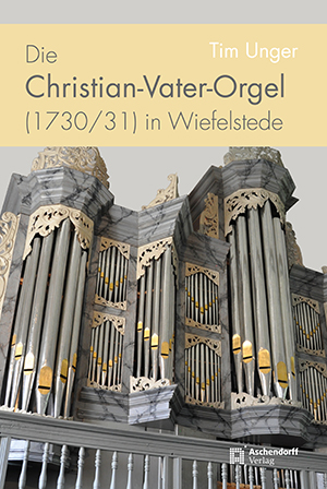 Die Christian-Vater-Orgel (1730/31) in Wiefelstede
