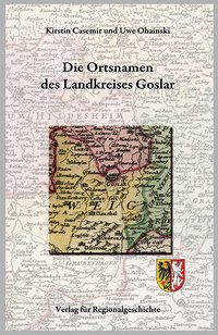 Niedersächsisches Ortsnamenbuch / Die Ortsnamen des Landkreises Goslar