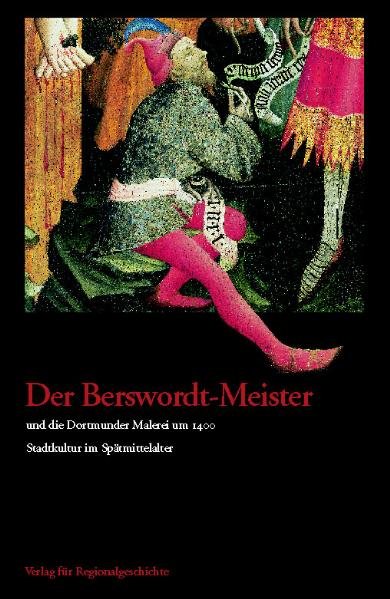 Der Berswordt-Meister und die Dortmunder Malerei um 1400