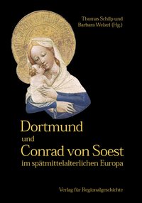 Dortmund und Conrad von Soest im spätmittelalterlichen Europa