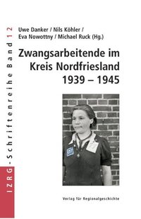 Zwangsarbeitende im Kreis Nordfriesland 1939-1945