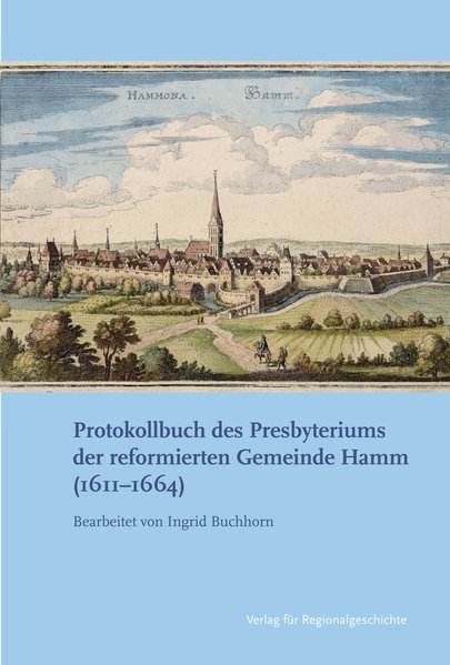 Protokollbuch des Presbyteriums der reformierten Gemeinde Hamm (1611-1664)
