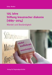 125 Jahre Stiftung kreuznacher diakonie (1889-2014)